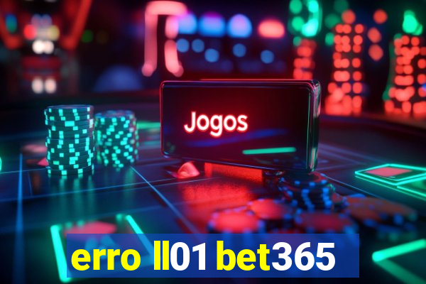 erro ll01 bet365